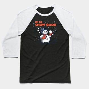 Up to Snow Good - Funny Christmas - Happy Holidays - Xmas - Snowman Baseball T-Shirt